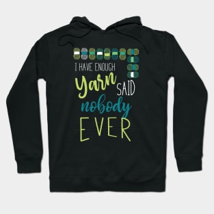 I Have Enough Yarn Said Nobody Ever Hoodie